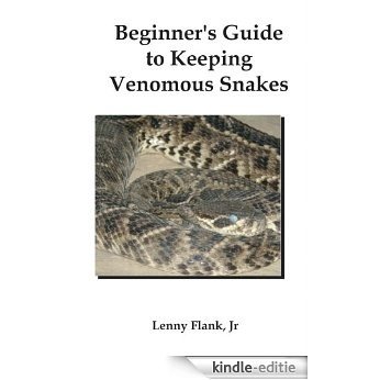 Beginners Guide to Keeping Venomous Snakes (English Edition) [Kindle-editie]