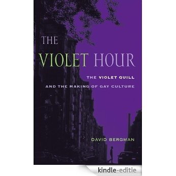 The Violet Hour: The Violet Quill and the Making of Gay Culture (Between Men~Between Women: Lesbian and Gay Studies) [Kindle-editie] beoordelingen