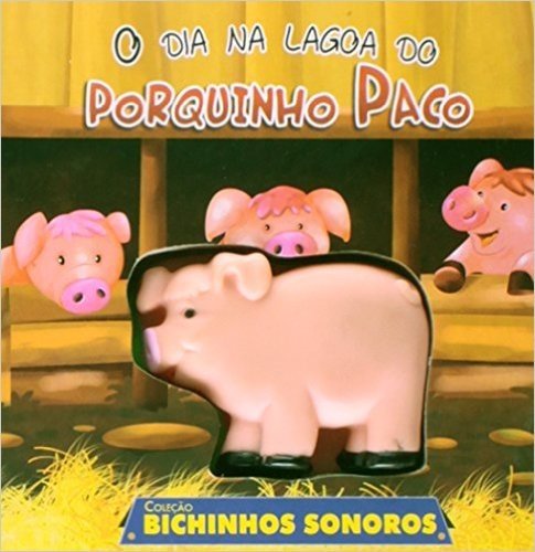 Dia Na Lagoa Do Porquinho Paco - Coleção Bichinhos Sonoros