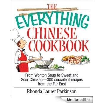 The Everything Chinese Cookbook: From Wonton Soup to Sweet and Sour Chicken-300 Succelent Recipes from the Far East (Everything®) [Kindle-editie] beoordelingen