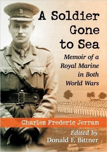 A Soldier Gone to Sea: Memoir of a Royal Marine in Both World Wars