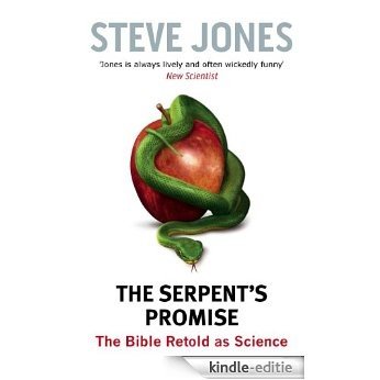 The Serpent's Promise: The Bible Retold as Science (English Edition) [Kindle-editie]