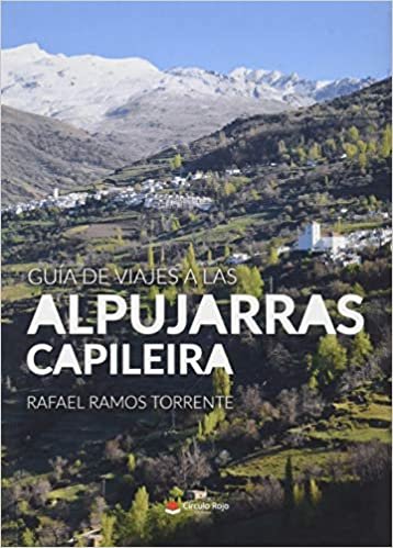 Guía de Viajes a las Alpujarras. Capileira: Capileira (Guías de Viajes de Charly. 2. Las Alpujarras)