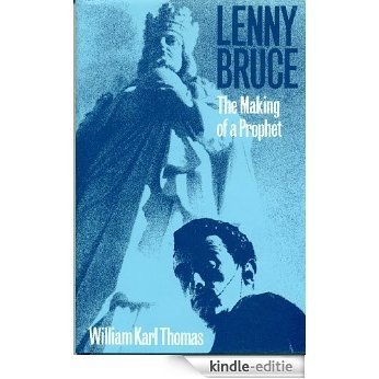 Lenny Bruce: The Making of a Prophet (English Edition) [Kindle-editie]