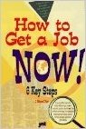 How to Get a Job Now!: Six Easy Stops to Getting a Better Job