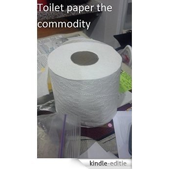 Toilet paper the commodity (English Edition) [Kindle-editie]