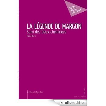 La Légende de Margon: suivi des Deux cheminées  [Kindle-editie]