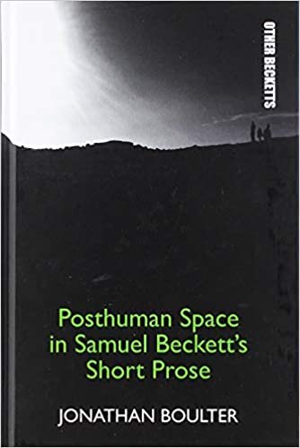 Posthuman Space in Samuel Beckett's Short Prose (Other Becketts)