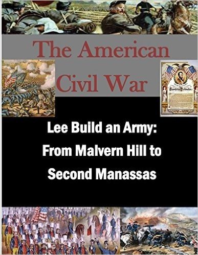 Lee Builds an Army: From Malvern Hill to Second Manassas