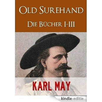KARL MAY Old Surehand I-III GESAMTAUSGABE | OLD SUREHAND VON KARL MAY [ILLUSTRIERTE] (Karl May Gesamtausgabe 2) (German Edition) [Kindle-editie]
