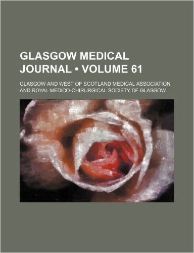 Glasgow Medical Journal (Volume 61)