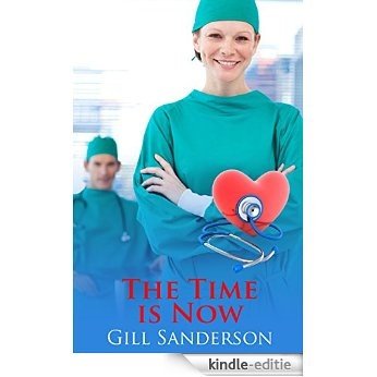 The Time is Now - An Accent Amour Medical Romance (English Edition) [Kindle-editie]