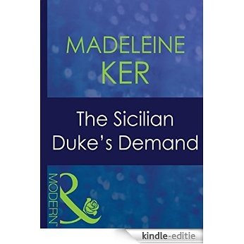 The Sicilian Duke's Demand (Mills & Boon Modern) [Kindle-editie]
