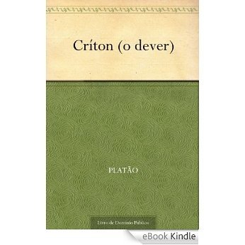 Críton (o dever) [eBook Kindle]