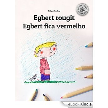 Egbert rougit/Egbert fica vermelho: Un livre d'images pour les enfants (Edition bilingue français-portugais brésilien) (French Edition) [eBook Kindle]
