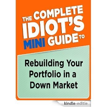 The Complete Idiot's Mini Guide to Rebuilding Your Portfolio in a Down M [Kindle-editie]