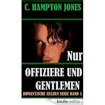 Nur Offiziere und Gentlemen (Romantische Helden 5) (German Edition) [Kindle-editie]