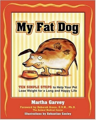 My Fat Dog: Ten Simple Steps to Help Your Pet Lose Weight for a Long and Happy Life