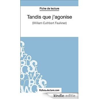 Tandis que j'agonise: Analyse complète de l'oeuvre (French Edition) [Kindle-editie]