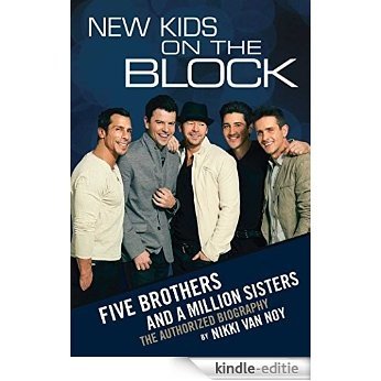 New Kids on the Block: Five Brothers and a Million Sisters (English Edition) [Kindle-editie]