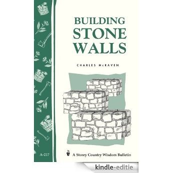 Building Stone Walls: Storey's Country Wisdom Bulletin A-217 (Storey Country Wisdom Bulletin) (English Edition) [Kindle-editie]