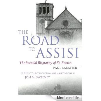 The Road to Assisi: The Essential Biography of St. Francis (English Edition) [Kindle-editie]