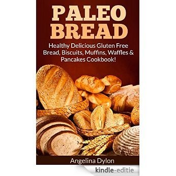 Paleo Bread: Healthy Delicious Gluten Free Bread, Biscuits, Muffins, Waffles & Pancakes Cookbook! (English Edition) [Kindle-editie] beoordelingen