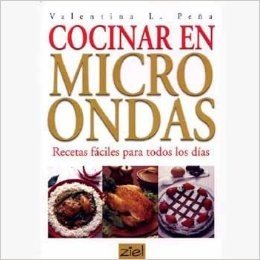 Cocinar Con Microondas: Recetas Faciles Para Todos Los Dias