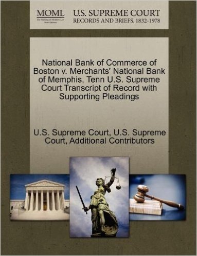 National Bank of Commerce of Boston V. Merchants' National Bank of Memphis, Tenn U.S. Supreme Court Transcript of Record with Supporting Pleadings