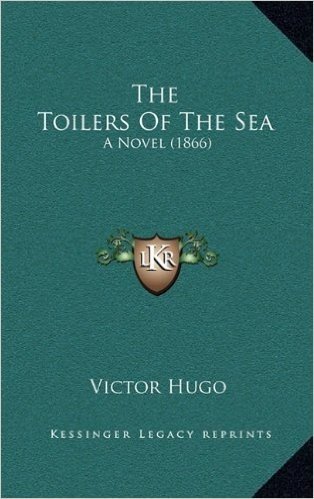 The Toilers of the Sea: A Novel (1866)