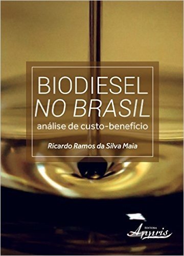 Biodiesel no Brasil. Análise de Custo- Benefício