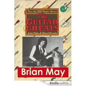 Brian May - Guitar Greats, the 1982 BBC Interview (Guitar Greats, The 1982 BBC Interviews Book 13) (English Edition) [Kindle-editie]