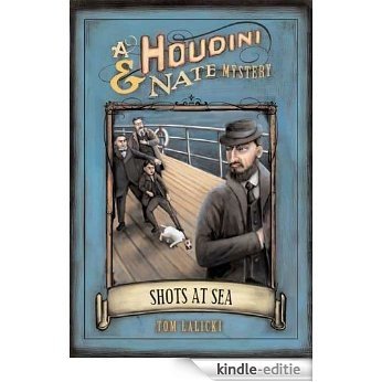 Shots at Sea: A Houdini & Nate Mystery (Houdini and Nate Mysteries) [Kindle-editie]