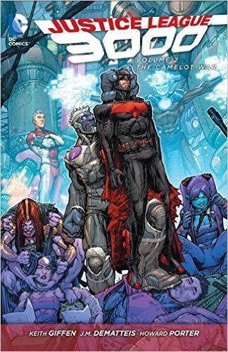Justice League 3000 Vol. 2: The Camelot War (the New 52)