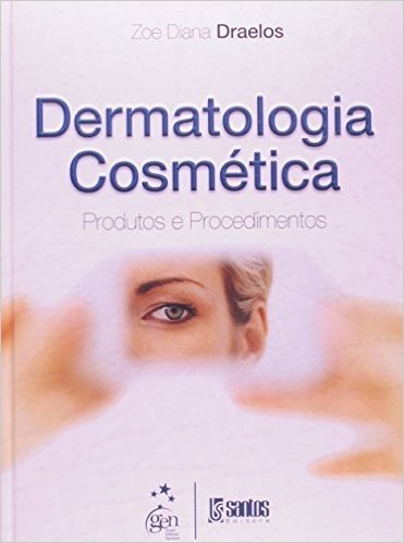 Dermatologia Cosmética. Produtos e Procedimentos