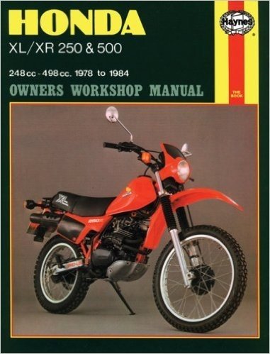 Honda XL/XR 250 & 500 Owners Workshop Manual: 248 cc-498 cc. 1978 to 1984