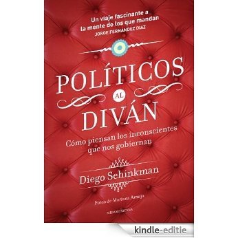 Políticos al diván: Cómo piensan los inconcientes que nos gobiernan [Kindle-editie]