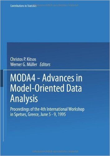 Moda4 Advances in Model-Oriented Data Analysis: Proceedings of the 4th International Workshop in Spetses, Greece June 5 9, 1995
