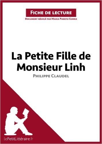 La Petite Fille de Monsieur Linh de Philippe Claudel (Fiche de lecture): Résumé complet et analyse détaillée de l'oeuvre (French Edition)