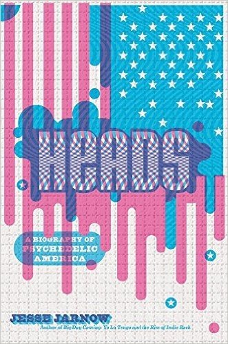 Heads: A People's History of Psychedelic America