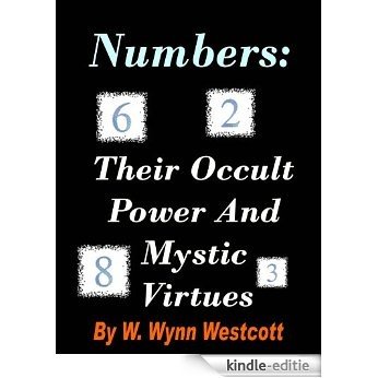 Numbers ---Their Occult Power And Mystic Virtues (English Edition) [Kindle-editie]