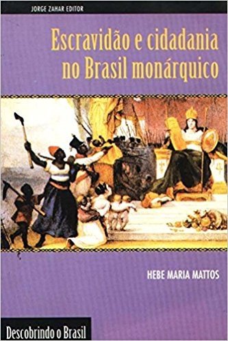 Escravidão E Cidadania No Brasil Monárquico. Coleção Descobrindo o Brasil baixar