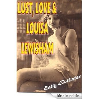 Lust, Love & Louisa Lewisham (English Edition) [Kindle-editie]