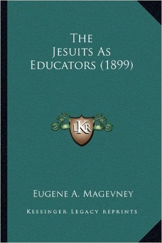 The Jesuits as Educators (1899)