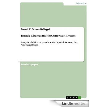 Barack Obama and the American Dream: Analysis of different speeches with special focus on the American Dream [Kindle-editie]