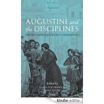 Augustine and the Disciplines: From Cassiciacum to Confessions [Kindle-editie]