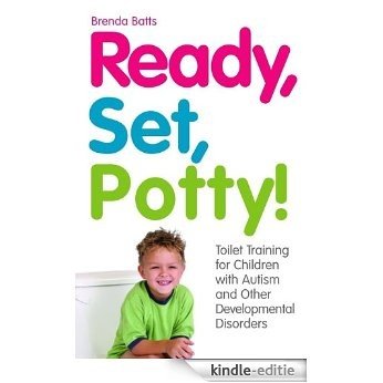 Ready, Set, Potty!: Toilet Training for Children with Autism and Other Developmental Disorders [Kindle-editie] beoordelingen