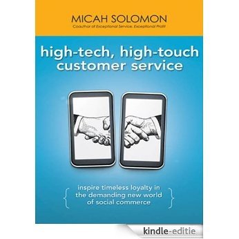 High-Tech, High-Touch Customer Service: Inspire Timeless Loyalty in the Demanding New World of Social Commerce [Kindle-editie] beoordelingen