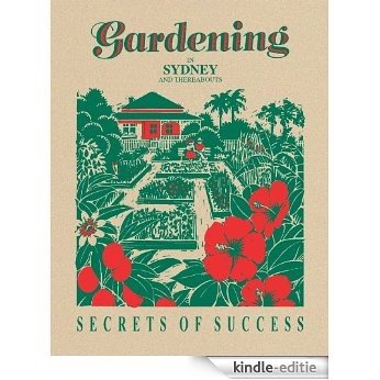 Gardening in Sydney and Thereabouts - Secrets of Success (English Edition) [Kindle-editie]