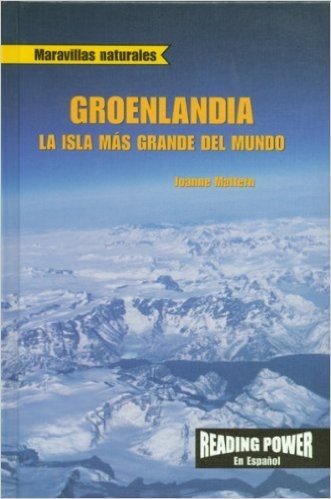 Groenlandia: La Isla Mas Grande del Mundo: Greenland: World's Largest Island